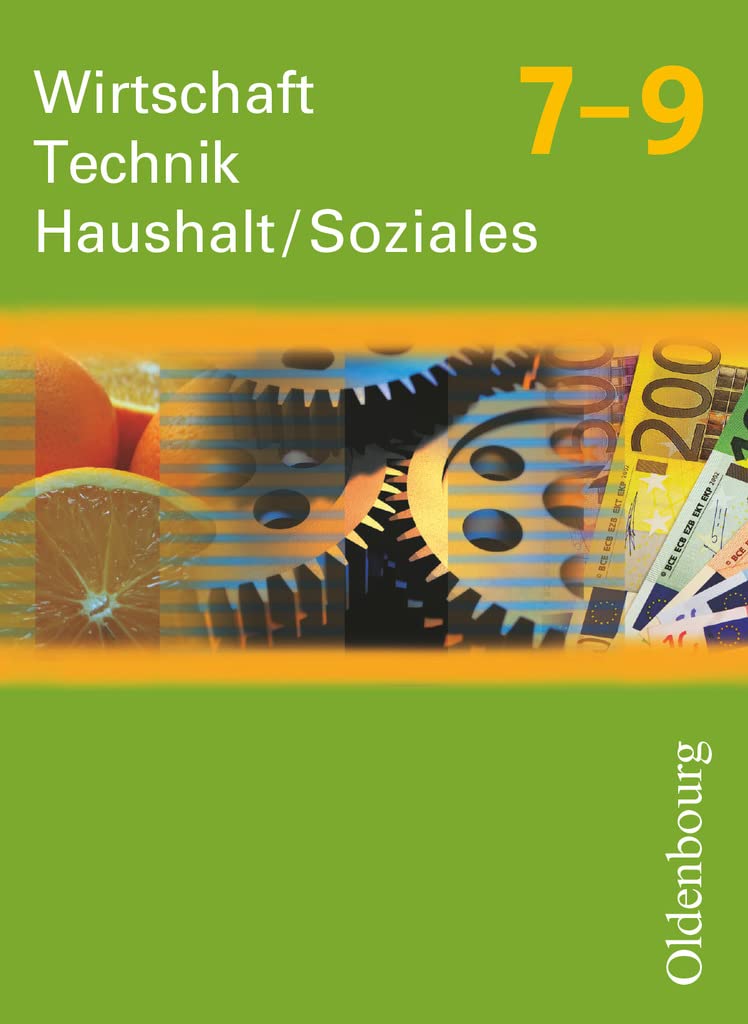 Wirtschaft - Technik - Haushalt/Soziales - Zum Lehrplan in Sachsen - Ausgabe 2010 - 7.-9. Schuljahr: Schulbuch (Wirtschaft - Technik - Haushalt/Soziales, Ausgabe 2010, 7.-9. Schuljahr) Learning & Reference