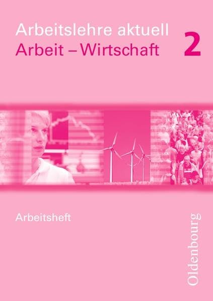 Arbeitslehre aktuell Wirtschaft 2 Neubearbeitung. Arbeitsheft Study Guides