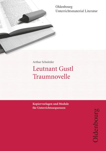 Oldenbourg Unterrichtsmaterial Literatur - Kopiervorlagen und Module für Unterrichtssequenzen: Leutnant Gustl / Die Traumnovelle Learning & Reference