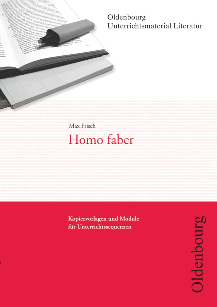 Oldenbourg Unterrichtsmaterial Literatur - Kopiervorlagen und Module für Unterrichtssequenzen: Homo faber Learning & Reference