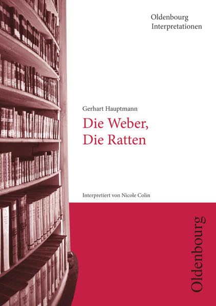 Gerhart Hauptmann, Die Weber, Die Ratten (Oldenbourg Interpretationen) Study Guides