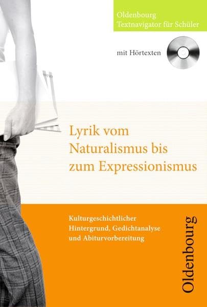 Oldenbourg Textnavigator für Schüler / Lyrik vom Naturalismus bis zum Expressionismus: Kulturgeschichtlicher Hintergrund, Gedichtanalysen und Abiturvorbereitung. Buch mit CD Poetry