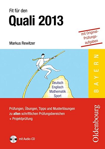 Fit für den Quali - Mittelschule Bayern 2013 / Prüfungen, Übungen, Tipps und Musterlösungen zu allen schriftlichen Prüfungsbereichen + Projektprüfung: Lernhilfe mit CD-ROM Study Guides
