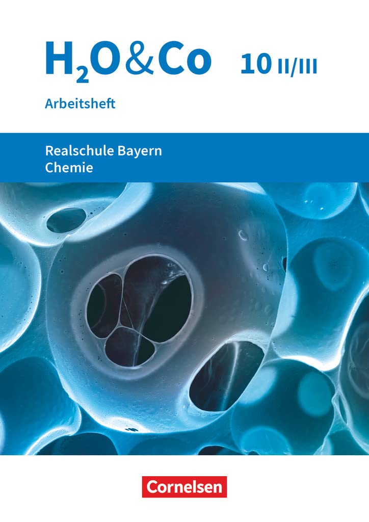 H2O & Co 10. Schuljahr - Wahlpflichtfächergruppe II-III - Realschule Bayern - Arbeitsheft mit Lösungen Study Guides