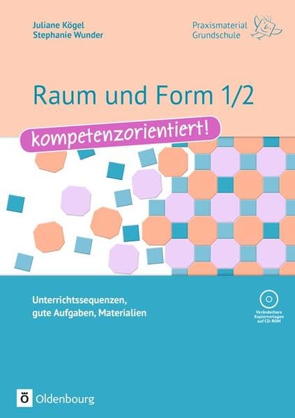 Praxismaterial Grundschule: Raum und Form 1/2 - kompetenzorientiert!: Unterrichtssequenzen, gute Aufgaben, Materialien. Kopiervorlagen mit CD-ROM Learning & Reference