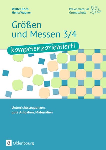 Praxismaterial Grundschule / Größen und Messen 3/4 - kompetenzorientiert!: Unterrichtssequenzen, gute Aufgaben, Materialien. Kopiervorlagen Learning & Reference