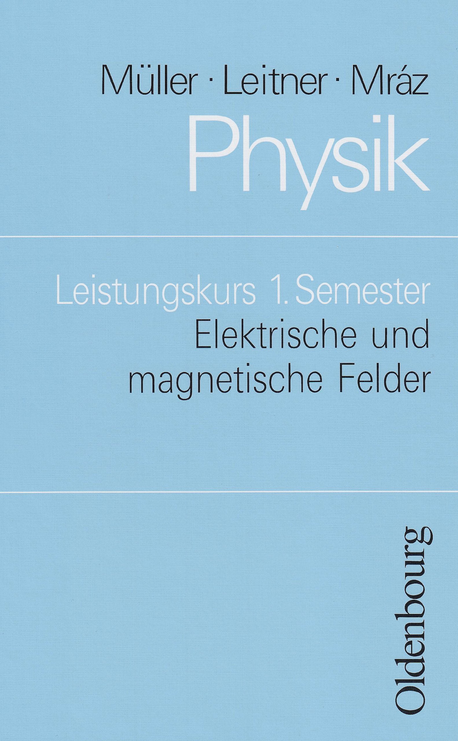Physik (Oldenbourg) - Leistungskurs / Elektrische und magnetische Felder: Schülerbuch - Leistungskurs Study Guides