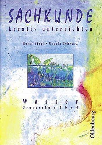 Sachkunde kreativ unterrichten: Wasser Learning & Reference