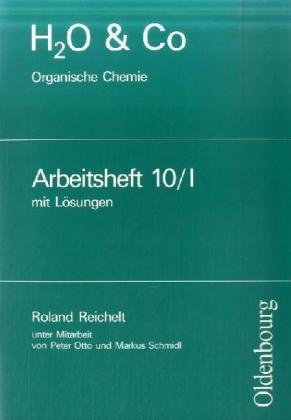 H2O & Co - Bisherige Ausgabe / Gruppe 10/I - Organische Chemie: Lösungen zum Arbeitsheft Learning & Reference