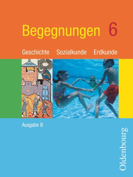 Begegnungen - Geschichte - Sozialkunde - Erdkunde - Ausgabe B - Mittelschule Bayern - 6. Jahrgangsstufe: Schülerbuch Study Guides