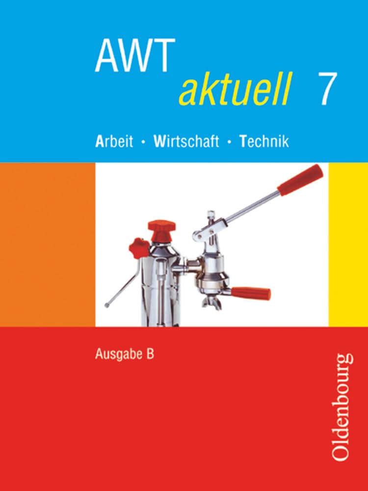 AWT aktuell - Arbeit - Wirtschaft - Technik - Ausgabe B für Mittelschulen in Bayern - Band 7: Schülerbuch Study Guides
