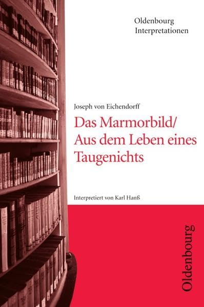 Oldenbourg Interpretationen / Das Marmorbild / Aus dem Leben eines Taugenichts: Band 10 Study Guides