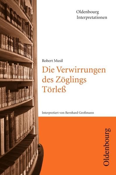Oldenbourg Interpretationen: Die Verwirrungen des Zöglings Törleß: Band 26 Study Guides