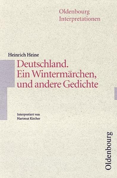 Oldenbourg Interpretationen: Deutschland - Ein Wintermärchen und andere Gedichte: Band 83 Study Guides