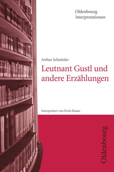 Oldenbourg Interpretationen: Leutnant Gustl und andere Erzählungen - Band 84 Study Guides