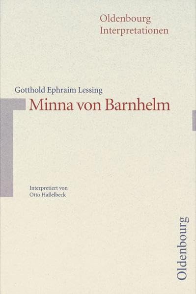 Oldenbourg Interpretationen: Minna von Barnhelm: Band 85: Mit Unterrichtshilfen Study Guides