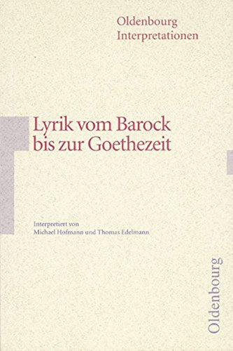 Oldenbourg Interpretationen: Lyrik vom Barock bis zur Goethezeit: Band 95: Mit Unterrichtshilfen Study Guides