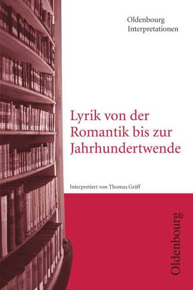 Lyrik von der Romantik bis zur Jahrhundertwende. Interpretationen Study Guides