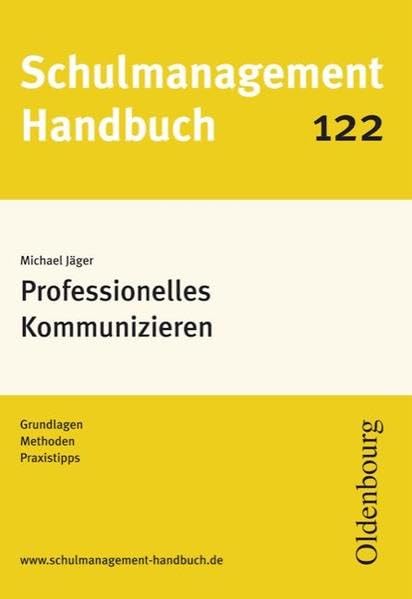 Schulmanagement-Handbuch Band 122: Professionelles Kommunizieren: Grundlagen, Methoden, Praxistipps Learning & Reference