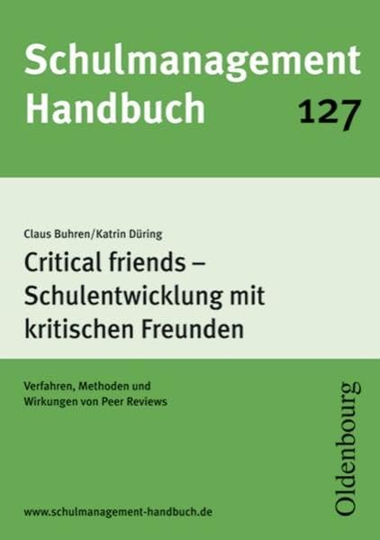 Schulmanagement-Handbuch Band 127: Critical friends - Schulentwicklung mit kritischen Freunden Learning & Reference
