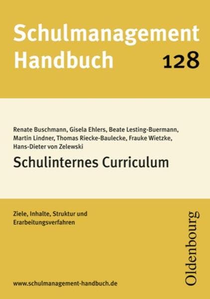 Schulmanagement-Handbuch Band 128: Schulinternes Curriculum: Ziele, Inhalte, Struktur und Erarbeitungsverfahren Learning & Reference