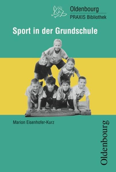Sport in der Grundschule (Oldenbourg Praxis Bibliothek) Learning & Reference