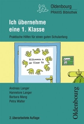 Oldenbourg PRAXIS Bibliothek / Ich übernehme eine 1. Klasse: Praktische Hilfen für einen guten Schulanfang - Band 239 Learning & Reference