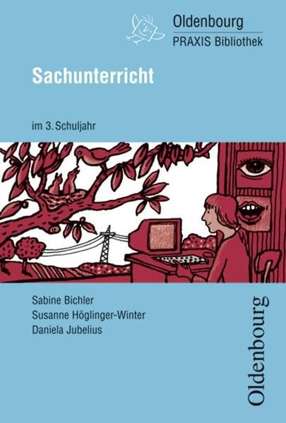 Oldenbourg PRAXIS Bibliothek: Sachunterricht: Für das 3. Schuljahr - Band 243 Learning & Reference