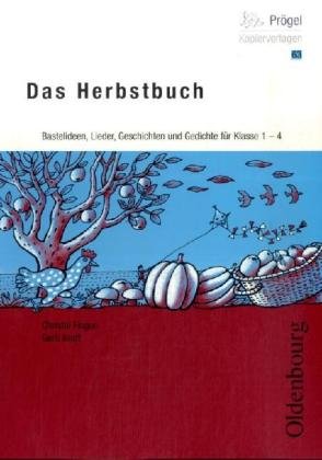 Das Herbstbuch: Bastelideen, Lieder, Geschichten und Gedichte für Klasse 1-4 book