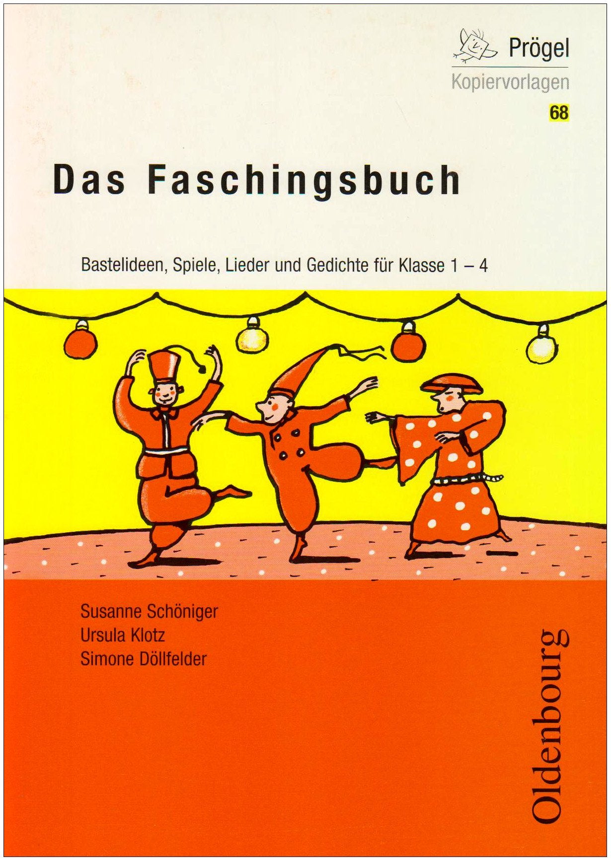 Das Faschingsbuch: Fasching, Fasnacht, Karneval in der Grundschule: Bastelideen, Spiele, Lieder und Gedichte, Klasse 1 - 4 book