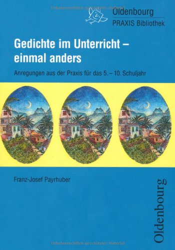 Gedichte im Unterricht - einmal anders: Praxisbericht mit vielen Anregungen für das 5. - 10. Schuljahr Learning & Reference