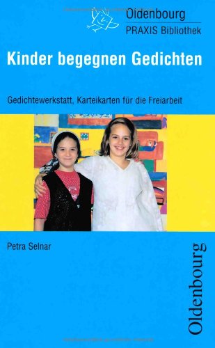 Kinder begegnen Gedichten: Gedichtewerkstatt, Karteikarten für die Freiarbeit, Anregungen für Spiele und Projekte Learning & Reference