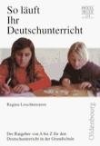 So läuft Ihr Deutschunterricht: Der Ratgeber von A bis Z für den Deutschunterricht in der Grundschule Learning & Reference