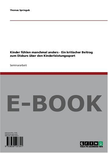 Kinder fühlen manchmal anders - Ein kritischer Beitrag zum Diskurs über den Kinderleistungssport Books