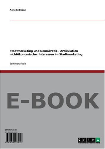 Stadtmarketing und Demokratie - Artikulation nichtökonomischer Interessen im Stadtmarketing Books