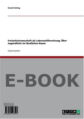 Freizeitwissenschaft als Lebensstilforschung: Über Jugendliche im ländlichen Raum Books