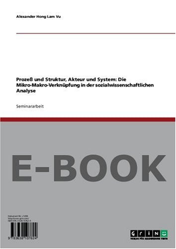 Prozeß und Struktur, Akteur und System: Die Mikro-Makro-Verknüpfung in der sozialwissenschaftlichen Analyse Politics & History