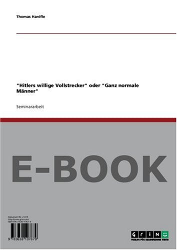 Hitlers willige Vollstrecker oder Ganz normale Männer Politics & History books