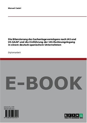 Die Bilanzierung des Sachanlagevermögens nach IAS und US-GAAP und die Einführung der IAS-Rechnungslegung in einem deutsch-spanischem Unternehmen Law