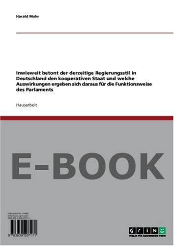 Inwieweit betont der derzeitige Regierungsstil in Deutschland den kooperativen Staat und welche Auswirkungen ergeben sich daraus für die Funktionsweise des Parlaments Politics & History