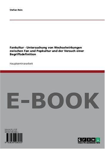Fankultur - Untersuchung von Wechselwirkungen zwischen Fan und Popkultur und der Versuch einer Begriffsdefinition Film, Art & Culture