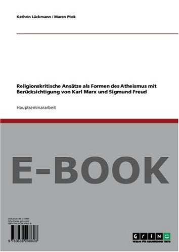Religionskritische Ansätze als Formen des Atheismus mit Berücksichtigung von Karl Marx und Sigmund Freud Social Sciences