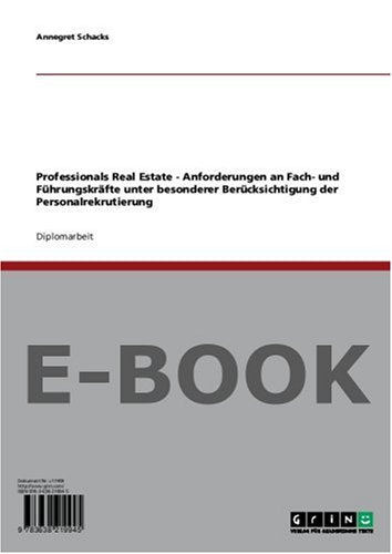 Professionals Real Estate - Anforderungen an Fach- und Führungskräfte unter besonderer Berücksichtigung der Personalrekrutierung Books