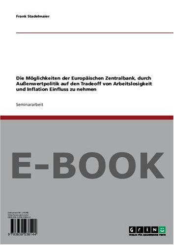 Die Möglichkeiten der Europäischen Zentralbank, durch Außenwertpolitik auf den Tradeoff von Arbeitslosigkeit und Inflation Einfluss zu nehmen Politics & History