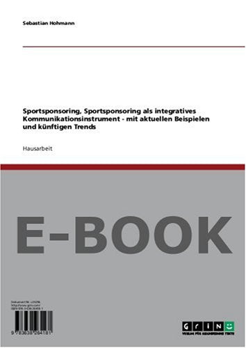 Sportsponsoring, Sportsponsoring als integratives Kommunikationsinstrument - mit aktuellen Beispielen und künftigen Trends Books