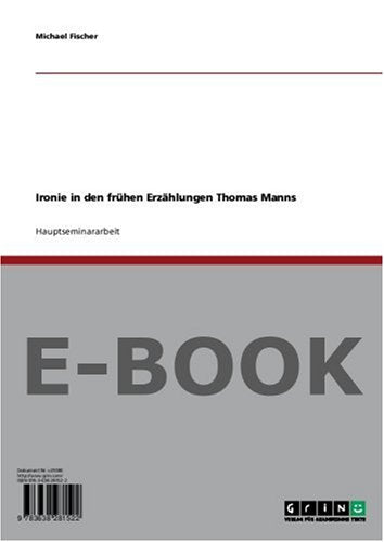 Ironie in den frühen Erzählungen Thomas Manns Art & Literature