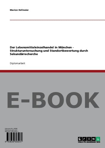 Der Lebensmitteleinzelhandel in München - Strukturuntersuchung und Standortbewertung durch Sekundärrecherche Books