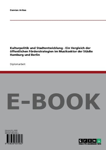 Kulturpolitik und Stadtentwicklung - Ein Vergleich der öffentlichen Förderstrategien im Musiksektor der Städte Hamburg und Berlin Books