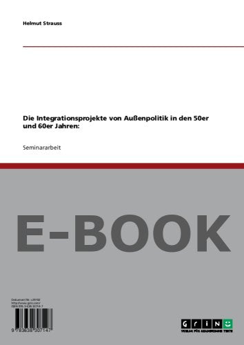Die Integrationsprojekte von Außenpolitik in den 50er und 60er Jahren: Politics & History