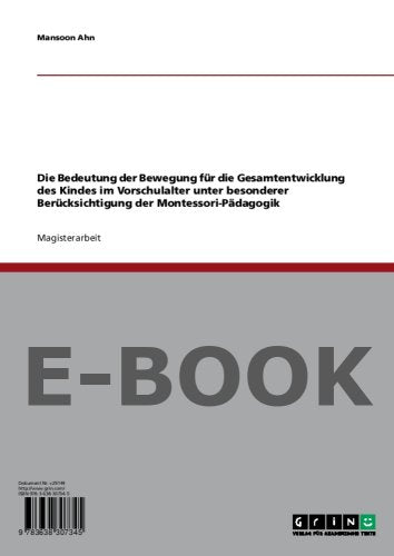 Die Bedeutung der Bewegung für die Gesamtentwicklung des Kindes im Vorschulalter unter besonderer Berücksichtigung der Montessori-Pädagogik Books
